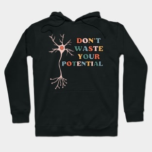 Don't waste your potential Hoodie